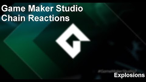 Game Maker - Chain Reactions