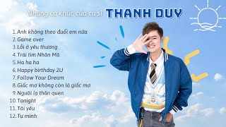 THANH DUY - NHỮNG CA KHÚC TRONG SỰ NGHIỆP CA HÁT