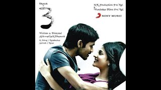 3 - Kannazhaga song | Dhanush, Shruti | Anirudh