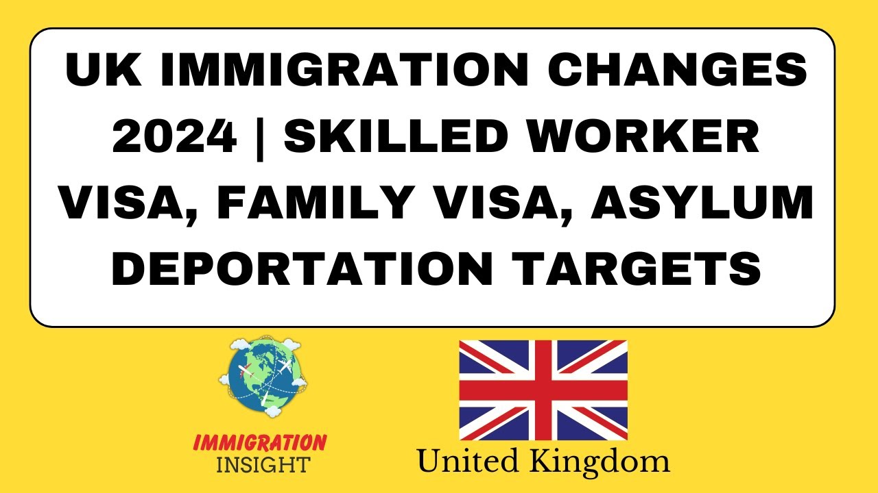 UK Immigration Changes 2024 | Skilled Worker Visa, Family Visa, Asylum