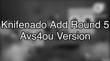 Knifenado Add Round 5 Avs4ou Version