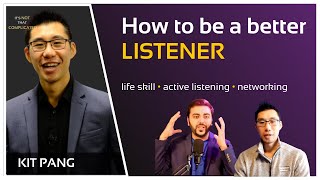 How to be a better listener in a conversation  | Ep # 14 | ft. Kit Pang & Snehal Pachigar