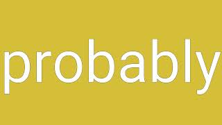Probably Definition & Meaning