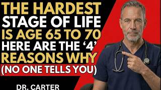 The Hardest Years of Life? Why Ages 65–75 Are More Challenging Than You Think | Dr. Carter