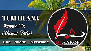 TUM HI AANA [REMIX] ft.Dj AaRoNz {COCONUT VIBES}