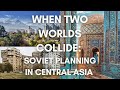 When Two Worlds Collide Soviet Urban Planning In Central Asia When Two Worlds Collide Soviet Urban Planning In Central Asia
