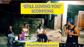 "STILL LOVING YOU"- SCORPIONS - MARK MADRIAGA COVER..TRY LANG PO..🤭🤭🤭