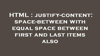 HTML : justify-content: space-between with equal space between first and last items also