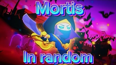 Mortis in random #3