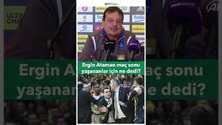 Ergin Ataman Fenerbahçe Beko-Anadolu Efes Maç Sonrasında Konuştu