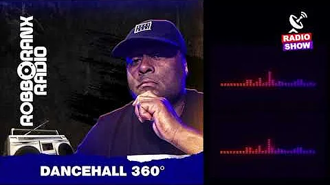 Robbo Ranx Radio - Dancehall 360 (19/05/22)