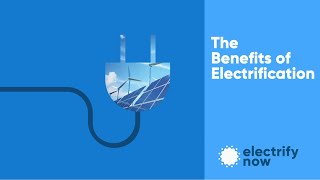 The Benefits of Electrification