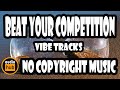 Beat Your Competition Vibe Tracks Audio Hub NO COPYRIGHT MUSIC