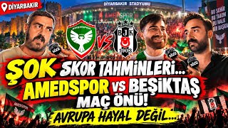 Amedspor Beşiktaş Maç Önü... Şok Skor Tahminleri Avrupa Hayal Değil...