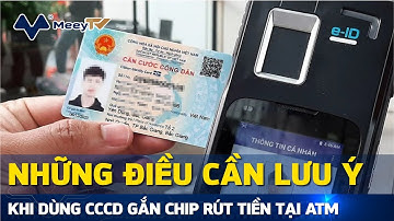 NHỮNG ĐIỀU CẦN LƯU Ý KHI DÙNG CCCD GẮN CHIP RÚT TIỀN TẠI ATM