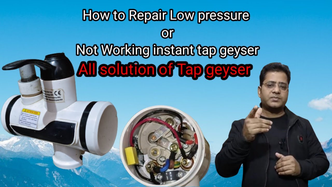How to Repair Low pressure and not working instant Tap geyser|All solution  of tap geyser| - YouTube