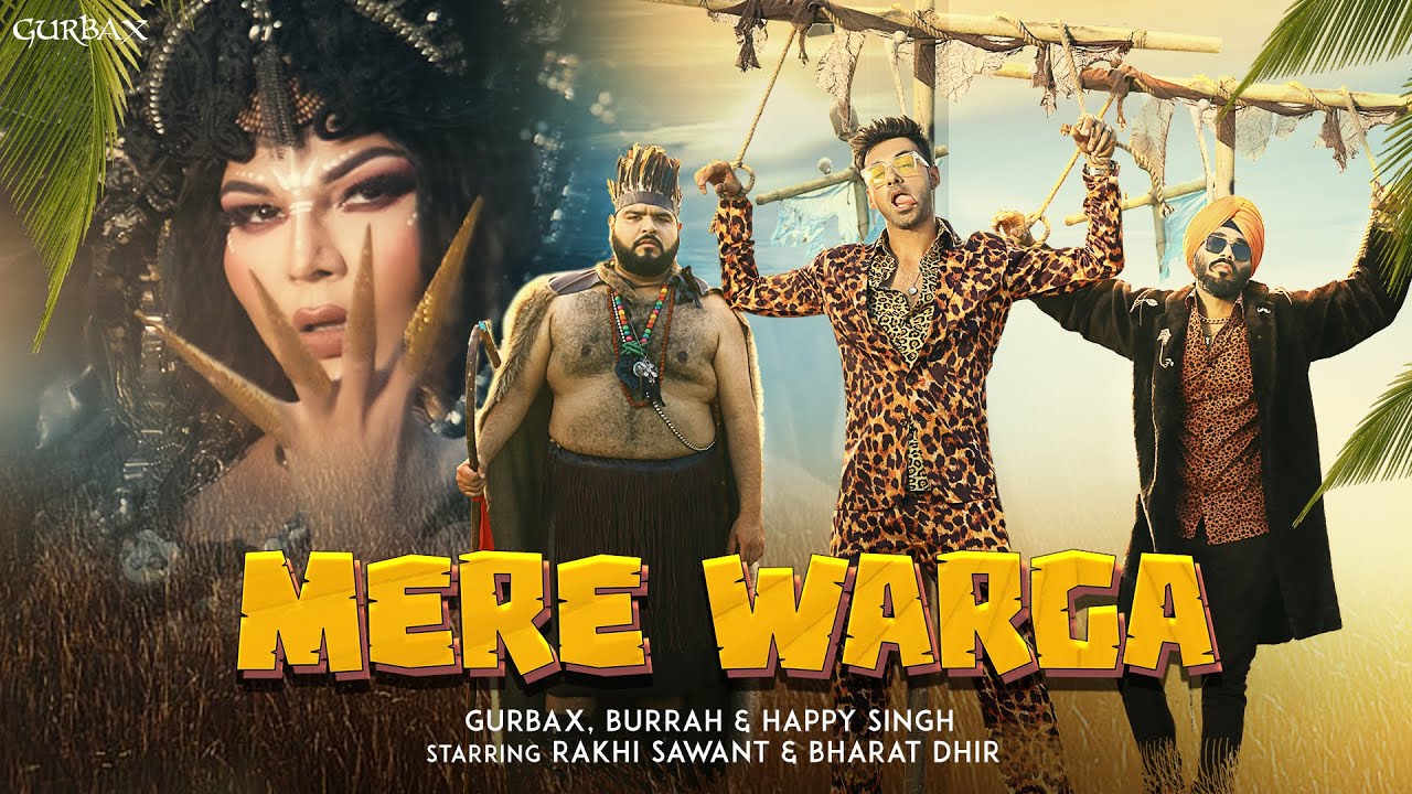 Gurbax, Burrah & Happy Singh – Mere Warga (Official Video) || Starring Rakhi Sawant || Bharat Dhir