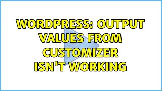 Wordpress: Output values from Customizer isn't working