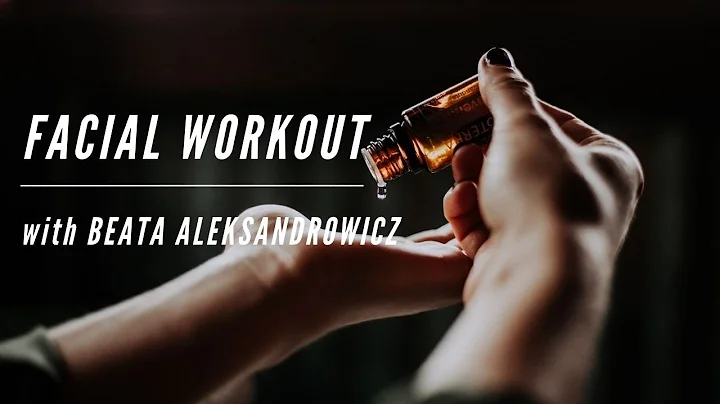 Facial Workout Routine with Beata Aleksandrowicz