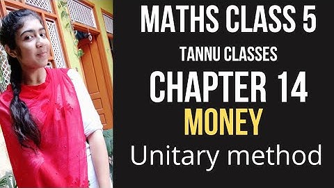 Maths Class 5 || Chapter 14 ||Money || Unitary method