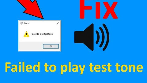 Fix Speaker Failed to play test tone windows 10 [2021]