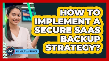 How To Implement A Secure SaaS Backup Strategy?