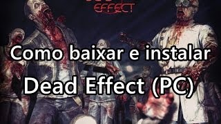 Como Baixar e Instalar Dead Effect (PC)