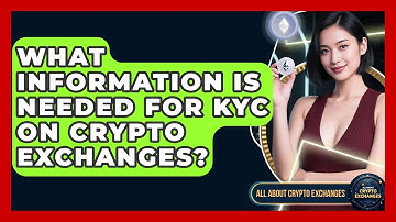 What Information Is Needed for KYC on Crypto Exchanges? - All About Crypto Exchanges