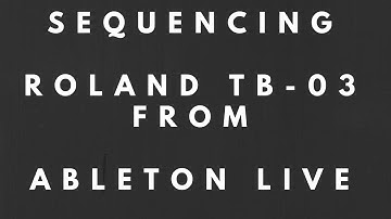 Sequencing Roland TB-03 from Ableton Live - Sorry for the sound quality!!