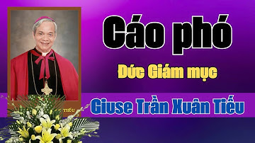 TOÀ GIÁM MỤC LONG XUYÊN I CÁO PHÓ VÀ TIỂU SỬ ĐỨC CHA GIUSE TRẦN XUÂN TIẾU .