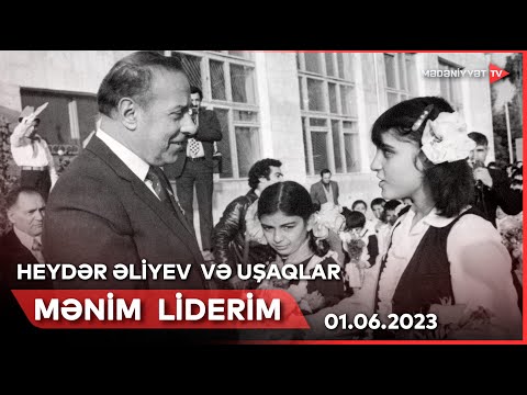 Mənim liderim - Heydər Əliyev və uşaqlar | 01.06.2023