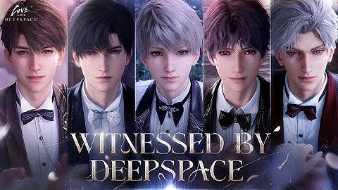 Love and Deepspace | Witnessed By Deepspace