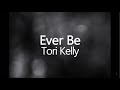 Tori Kelly - Ever Be (lyrics) (Acoustic Version)