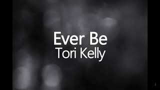 Tori Kelly - Ever Be (lyrics) (Acoustic Version)