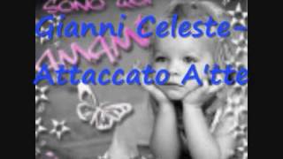 Miniatura de "Gianni Celeste-Attaccato A'tte"