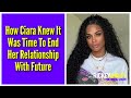 How Ciara Knew It Was Time To End Her Relationship With Future