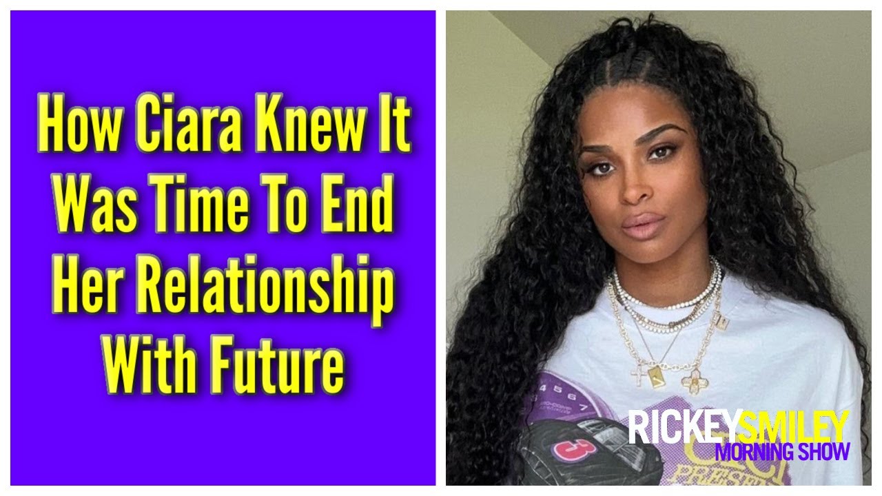 Ciara Speaks on Moment She Knew It Was Time to End Relationship With Future