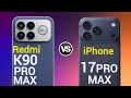 Redmi K90 Pro Max Vs iPhone 17 Pro Max Full Comparison 