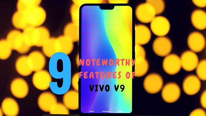 Vivo V9: 9 Noteworthy Features You Need to Know