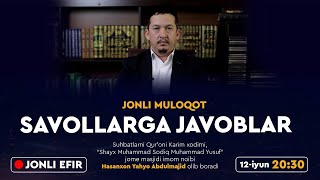 🔴 02. Jonli Muloqot: Savollarga Javoblar | 12.06.2022 | Hasanxon Yahyo Abdulmaji