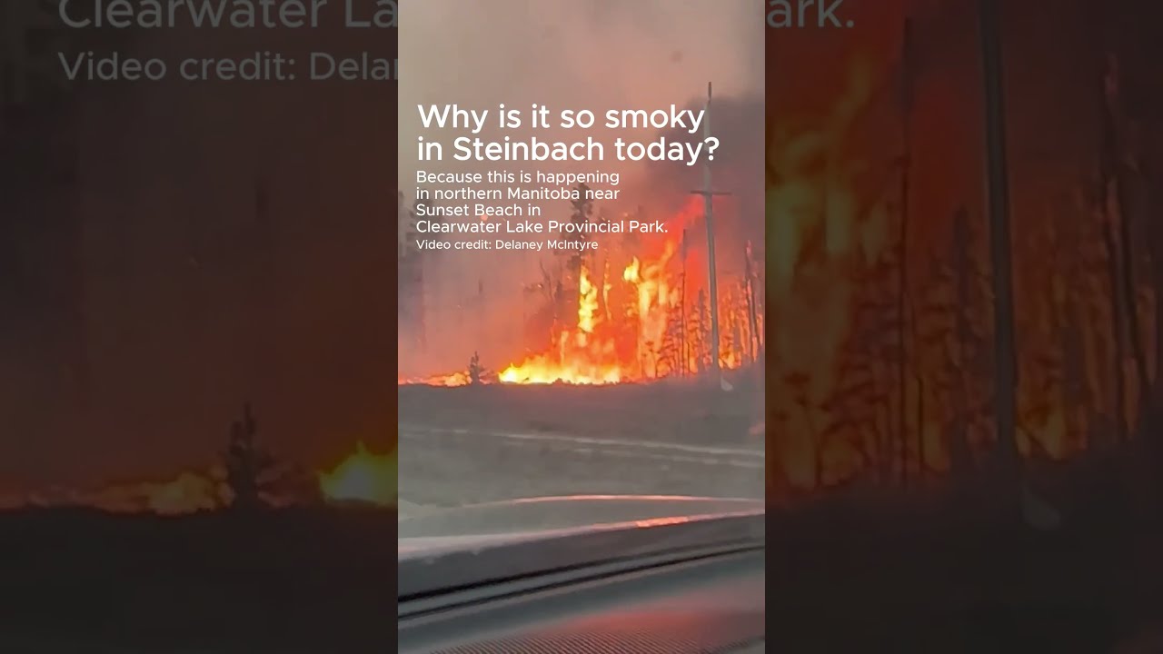 Wildfires In Northern Manitoba Affect Air Quality Steinbach