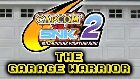 Capcom VS SNK 2: The Garage Warrior Part 1