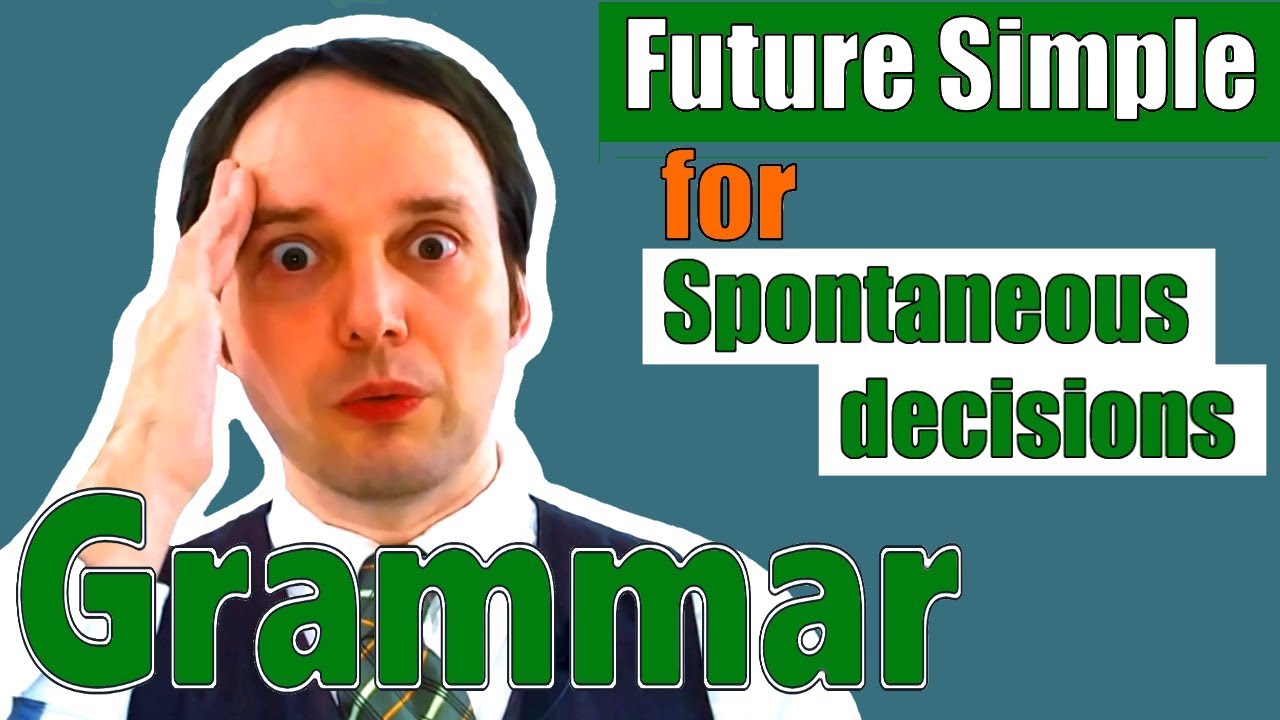 The Will Future For Spontaneous Decisions übungen How to use: FUTURE SIMPLE (1): Spontaneous Decisions [English Grammar