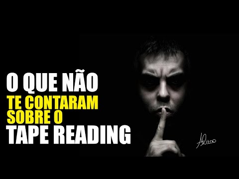 O QUE NÃO TE CONTARAM SOBRE O TAPE READING