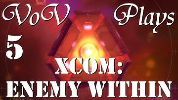 General Discord - VoV Plays XCOM: Enemy Within - Part 5