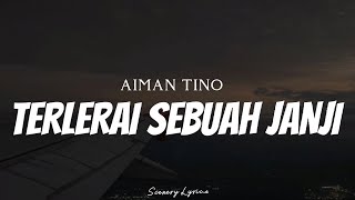 AIMAN TINO - Terlerai Sebuah Janji ( Lyrics )