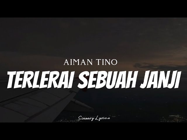 AIMAN TINO - Terlerai Sebuah Janji ( Lyrics ) class=