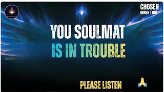 Chosen One: Your Soulmate Is Facing A Big Problem 😥 And It Involves You!