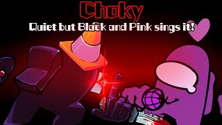 Choky / Quiet but Black and Pink sings it! (FNF Cover)
