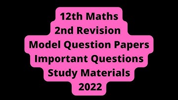 12th Maths 2nd Revision Model Question Papers Important Questions Study Materials 2022